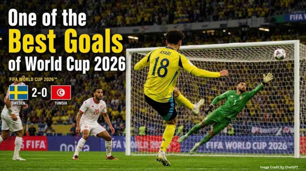 Yasin Ayari scores a stunning long-range goal for Sweden at World Cup 2026